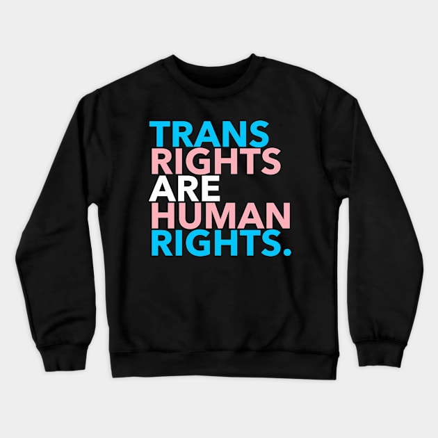 Trans Rights are Human Rights 3.0 Crewneck Sweatshirt by skittlemypony